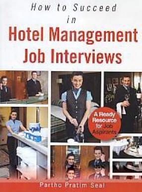 How to Succeed in Hotel Management Job Interviews: A Ready Resource for Job Aspirants