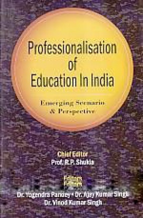 Professionalisation of Education in India: Emerging Scenario and Perspective