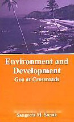 Environment and Development: Goa At Crossroads