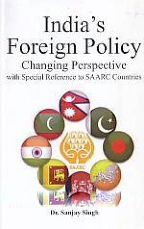 India's Foreign Policy: Changing Perspective With Special Reference to SAARC Countries