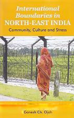 International Boundaries in North-East India: Community, Culture and Stress