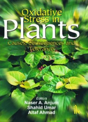 Oxidative Stress in Plants: Causes, Consequences and Tolerance