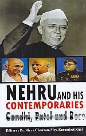 Nehru and His Contemporaries: Gandhi, Patel and Bose