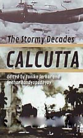 Calcutta: The Stormy Decades