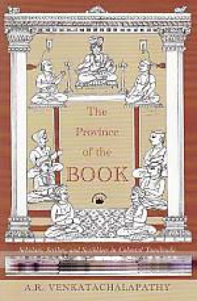 The Province of the Book: Scholars, Scribes, and Scribblers in Colonial Tamilnadu