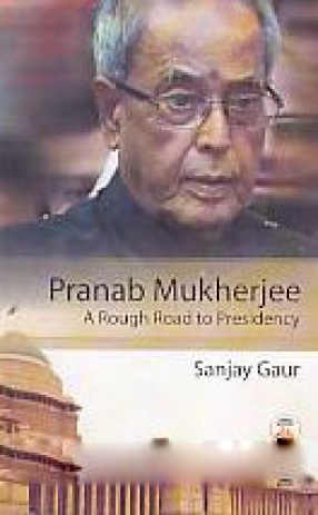 Pranab Mukherjee: A Rough Road to Presidency