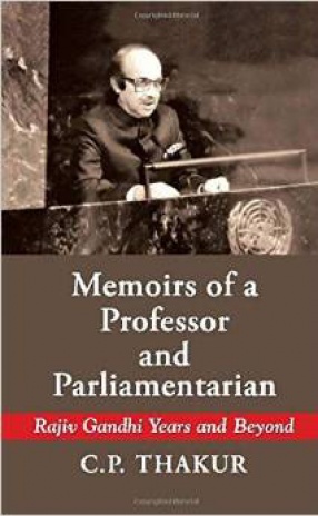 Memoirs of a Professor and Parliamentarian: Rajiv Gandhi Years and Beyond