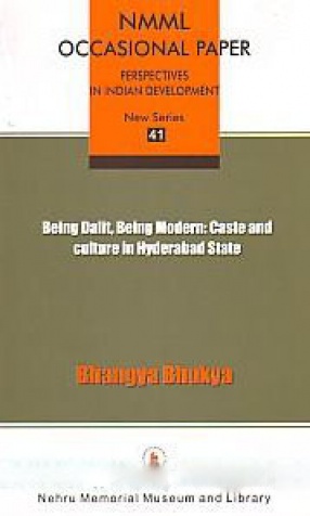 Being Dalit, Being Modern: Caste and Culture in Hyderabad State