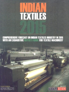 Indian Textiles 2015: Comprehensive Forecast on Indian Textiles Industry in 2015 with An Exhaustive Buyer's Guide for Textile Machinery