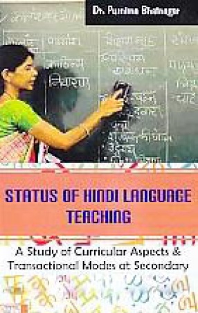 Status of Hindi Language Teaching: A Study of Curricular Aspects & Transactional Modes at Secondary Schools in Punjab