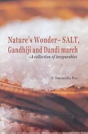 Nature's Wonder: Salt, Gandhiji and Dandi March: A Collection of Inseparables