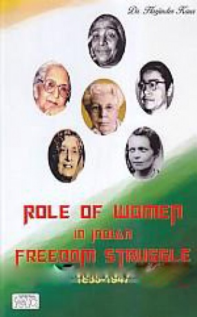 Role of Women in the Indian Freedom Struggle 1885-1947