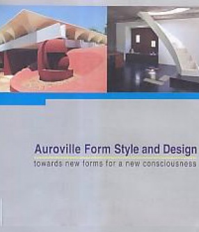 Auroville form Style and Design: Towards New forms for a New Consciousness