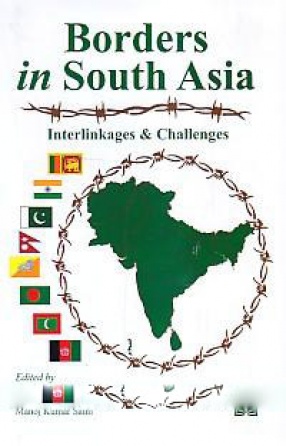 Borders in South Asia: Interlinkages & Challenges