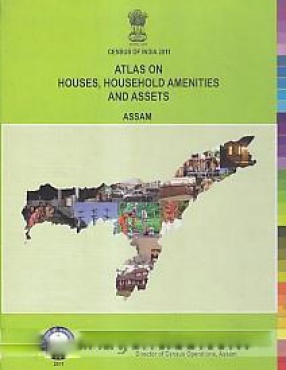 Atlas on Houses, Household Amenities and Assets, Assam