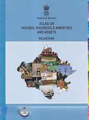 Atlas on Houses, Household Amenities and Assets, Rajasthan