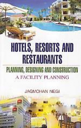 Hotels, Resorts and Restaurants: Planning, Designing and Construction: A Faculty Planning 