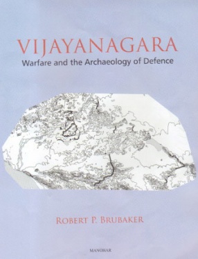 Vijayanagara: Warfare and the Archaeology of Defence