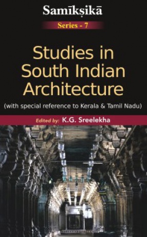 Studies in South Indian Architecture: With Special Reference to Kerala and Tamil Nadu