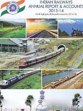 Indian Railways Annual Report & Accounts 2013-14: With Highlights of the Performance for 2014-15