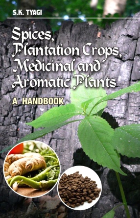 Spices, Plantation Crops, Medicinal and Aromatic Plants: A Handbook