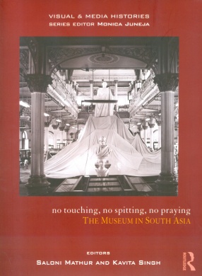 No Touching, No Spitting, No Praying: The Museum in South Asia