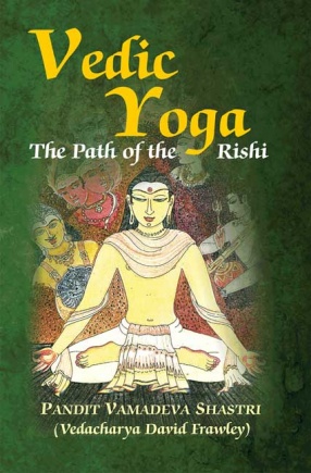 Vedic Yoga: The Path of the Rishi