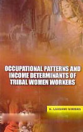 Occupational Patterns and Income Determinants of Tribal Women Workers