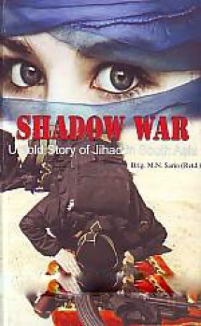 Shadow War: Untold Story of Jihad in South Asia