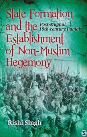 State Formation and the Establishment of Non-Muslim Hegemony: Post-Mughal 19th-Century Punjab