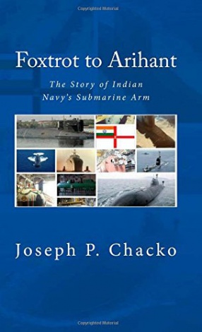 Foxtrot to Arihant: The Story of Indian Navy's Submarine Arm