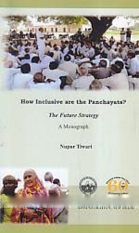 How Inclusive Are the Panchayats: The Future Strategy: A Monograph