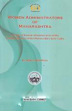 Women Administrators of Maharashtra: A Study of Women Administrators of the All India Services of Maharashtra State Cadre