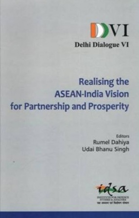 Delhi Dialogue VI: Realising the ASEAN-India Vision for Partnership and Prosperity