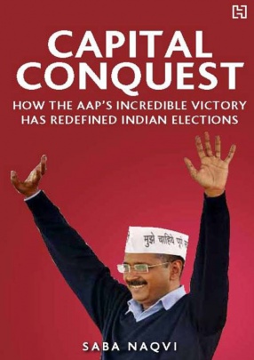 Capital Conquest: How the AAP's Incredible Victory Has Redefined Indian Elections 