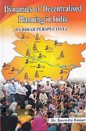 Dynamics of Decentralised Planning in India: In Bihar Perspective