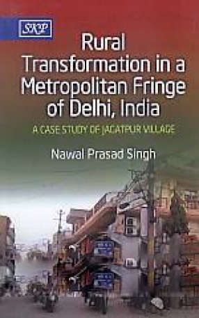 Rural Transformation in a Metropolitan Fringe of Delhi, India: A Case Study of Jagatpur Village