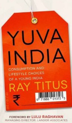 Yuva India: Consumption and Lifestyle Choices of A Young India