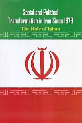 Social and Political Transformation in Iran Since 1979: The Role of Islam