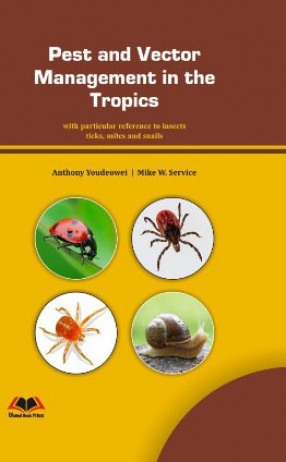 Pest and Vector Management in the Tropics: With Particular Reference to Insects, Ticks, Mites and Snails