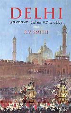 Delhi: Unknown Tales of A City