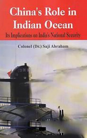 China's Role in Indian Ocean: Its Implications on India's National Security