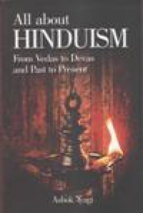 All About Hinduism: From Vedas to Devas and Past to Present