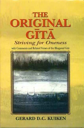 The Original Gita: Striving for Oneness with Comments and Related Verses of the Bhagavad Gita