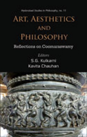 Art, Aesthetics and Philosophy: Reflections on Coomaraswamy