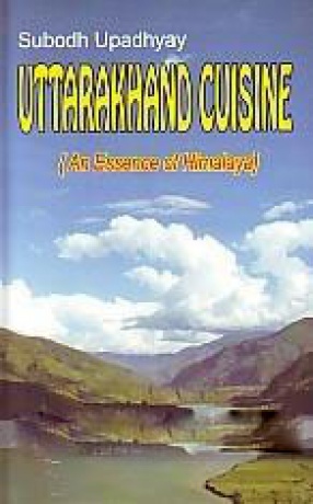 Uttarakhand Cuisine: An Essence of Himalaya