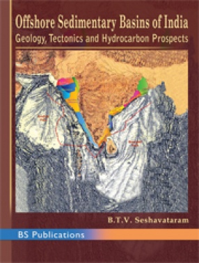 Offshore Sedimentary Basins of India Geology, Tectonics and Hydrocarbon Prospects