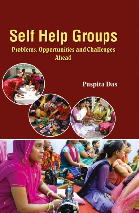 Self Help Groups: Problems Opportunities and Challenges Ahead