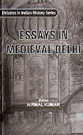 Essays in Medieval Delhi