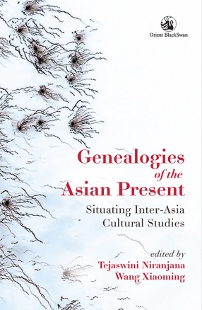 Genealogies of the Asian Present: Situating Inter-Asia Cultural Studies